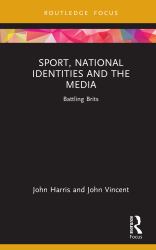Sport, National Identities and the Media : Battling Brits