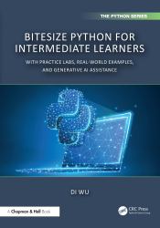 BiteSize Python for Intermediate Learners : With Practice Labs, Real-World Examples, and ChatGPT