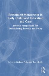 Rethinking Mentorship in Early Childhood Education and Care : Diverse Perspectives for Transforming Practice and Policy