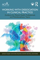 Working with Dissociation in Clinical Practice : Guidance for Mental Health Professionals and Multi-Disciplinary Teams