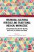 Intangible Cultural Heritage and Traditional Medical Knowledge : Safeguarding Healing and Medical Practices in a Globalized World