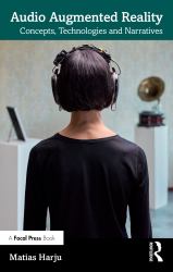 Audio Augmented Reality : Concepts, Technologies and Narratives