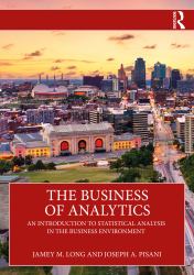 The Business of Analytics : An Introduction to Statistical Analysis in the Business Environment