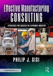 Effective Manufacturing Consulting : Strategies for Success in a Dynamic Industry