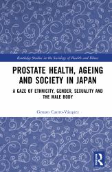 Prostate Health, Ageing and Society in Japan : A Gaze of Ethnicity, Gender, Sexuality and the Male Body
