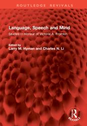 Language, Speech and Mind : Studies in Honour of Victoria A. Fromkin