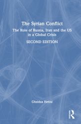 The Syrian Conflict : The Role of Russia, Iran and the US in a Global Crisis