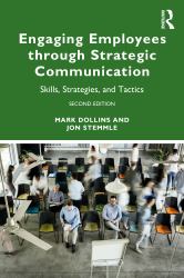 Engaging Employees Through Strategic Communication : Skills, Strategies, and Tactics