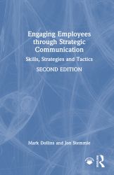 Engaging Employees Through Strategic Communication : Skills, Strategies, and Tactics
