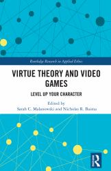 Virtue Theory and Video Games : Level up Your Character