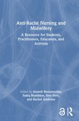 Anti-Racist Nursing and Midwifery : A Resource for Students, Practitioners, Educators, and Activists