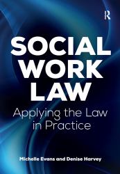 Social Work Law : Applying the Law in Practice