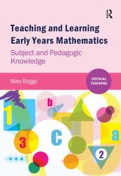 Teaching and Learning Early Years Mathematics : Subject and Pedagogic Knowledge