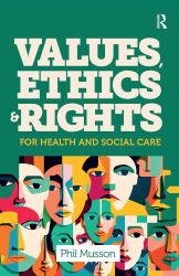 Values, Ethics and Rights for Health and Social Care
