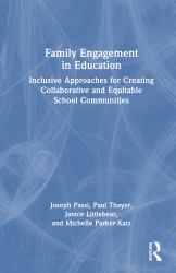 Family Engagement in Education : Inclusive Approaches for Creating Collaborative and Equitable School Communities