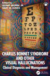 Charles Bonnet Syndrome and Other Visual Hallucinations : Clinical Diagnosis and Management