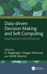Data-Driven Decision Making and Soft Computing : Applications and Advances