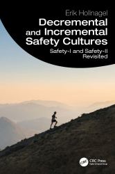 Decremental and Incremental Safety Cultures : Safety-I and Safety-II Revisited