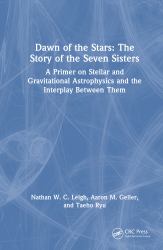 Dawn of the Stars, the Story of the Seven Sisters : A Primer on Stellar and Gravitational Astrophysics and the Interplay Between Them