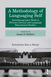 A Methodology of Languaging Self : Autoethnographic Work in Diverse Literacy and Language Educational Studies