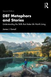 DBT Metaphors and Stories : Understanding the Skills That Make Life Worth Living