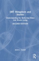 DBT Metaphors and Stories : Understanding the Skills That Make Life Worth Living