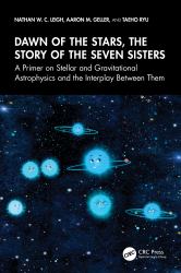 Dawn of the Stars, the Story of the Seven Sisters : A Primer on Stellar and Gravitational Astrophysics and the Interplay Between Them