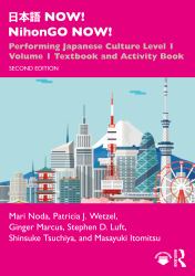 日本語NOW! NihonGO NOW! : Performing Japanese Culture - Level 1 Volume 1 Textbook and Activity Book
