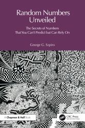Random Numbers Unveiled : The Secrets of Numbers That You Can't Predict but Can Rely On