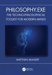 Philosophy. exe : The Techno-Philosophical Toolkit for Modern Minds