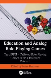 Education and Role-Playing Games : TeachRPG - Tabletop Role-Playing Games in the Classroom, Vol II
