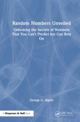 Random Numbers Unveiled : The Secrets of Numbers That You Can't Predict but Can Rely On
