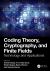 Coding Theory, Cryptography, and Finite Fields : Technology and Applications
