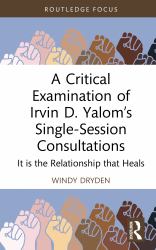 A Critical Examination of Irvin D. Yalom's Single-Session Consultations : It Is the Relationship That Heals