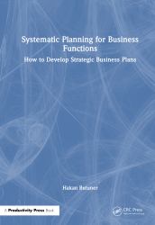 Systematic Planning for Business Functions : How to Develop Strategic Business Plans