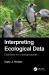Interpreting Ecological Data : Exercises for Undergraduates