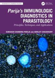 Parija's -Immunologic Diagnostics in Parasitology : Principles, Techniques, and Applications