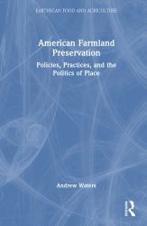 American Farmland Preservation : Policies, Practices and the Politics of Place