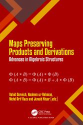 Maps Preserving Products and Derivations : Advances in Algebraic Structures