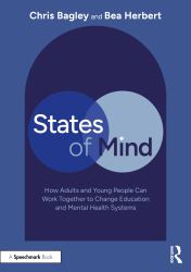 States of Mind : How Adults and Young People Can Work Together to Change Education and Mental Health Systems