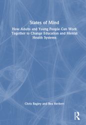 States of Mind : How Adults and Young People Can Work Together to Change Education and Mental Health Systems