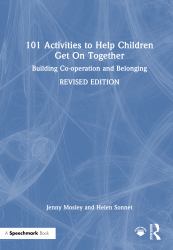 101 Activities to Help Children Get on Together : Building Co-Operation and Belonging