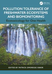 Pollution Tolerance of Freshwater Ecosystems and Biomonitoring : Ecotoxicology for One Health