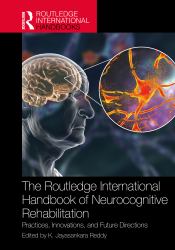 The Routledge International Handbook of Neurocognitive Rehabilitation : Practices, Innovations, and Future Directions