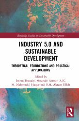 Industry 5. 0 and Sustainable Development : Theoretical Foundations and Practical Applications