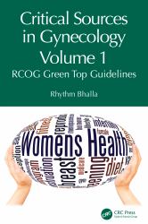 Critical Sources in Gynecology, Volume 1 : RCOG Green Top Guidelines