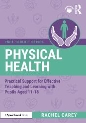 Physical Education : Practical Support for Effective Teaching and Learning with Pupils Aged 11 - 18