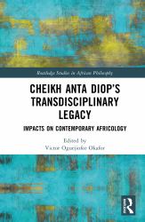 Cheikh Anta Diop's Transdisciplinary Legacy : Impacts on Contemporary Africology