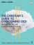 The Christian's Guide to Overcoming OCD : Step by Step Tips and Evidence-Based Practices The Christian's Guide to Overcoming OCD : Step by Step Tips and Evidence-Based Practices