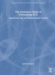 The Christian's Guide to Overcoming OCD : Step by Step Tips and Evidence-Based Practices